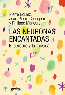 LAS NEURONAS ENCANTADAS (EL CEREBRO Y LA MÚSICA)