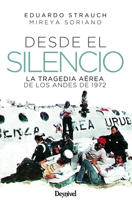 DESDE EL SILENCIO (LA TRAGEDIA AÉREA DE LOS ANDES DE 1972)