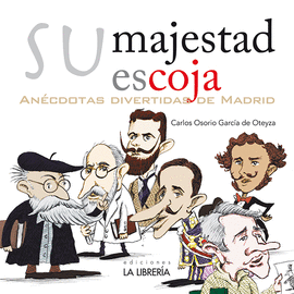 SU MAJESTAD ESCOJA (ANÉCDOTAS DIVERTIDAS DE MADRID)