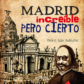 MADRID INCREÍBLE PERO CIERTO