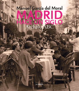 MADRID HACE UN SIGLO (ARCHIVO ABC) 1900-1936