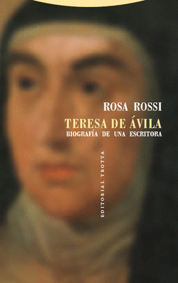 TERESA DE ÁVILA: BIOGRAFÍA DE UNA ESCRITORA