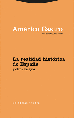 OBRA REUNIDA AMÉRICO CASTRO 4: LA REALIDAD HISTÓRICA DE ESPAÑA Y OTROS ENSAYOS