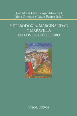 HETERODOXIA, MARGINALIDAD Y MARAVILLA EN LOS SIGLOS DE ORO