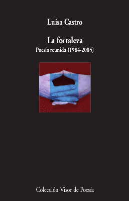 LA FORTALEZA (POESÍA REUNIDA, 1984-20015)