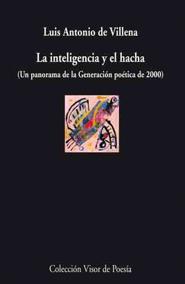 LA INTELIGENCIA Y EL HACHA (UN PANORAMA DE LA GENERACIÓN POÉTICA DE 2000)