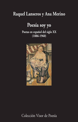 POESÍA SOY YO (POETAS EN ESPAÑOL DEL SIGLO XX) 1886-1960