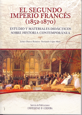 EL SEGUNDO IMPERIO FRANCÉS, 1852-1870 : ESTUDIO Y MATERIALES DIDÁCTICOS SOBRE HISTORIA CONTEMPORÁNEA
