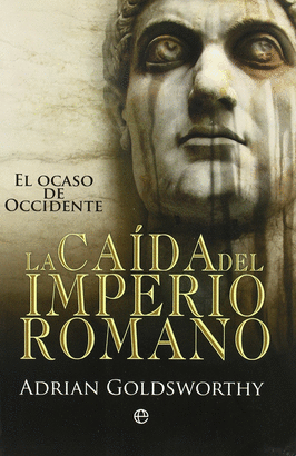 LA CAÍDA DEL IMPERIO ROMANO: EL OCASO DE OCCIDENTE