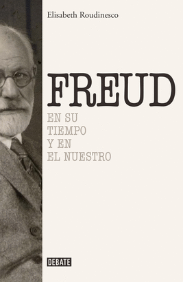 FREUD EN SU TIEMPO Y EL NUESTRO