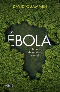 ÉBOLA (LA HISTORIA DE UN VIRUS MORTAL)