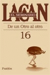 EL SEMINARIO 16: DE UN OTRO AL OTRO