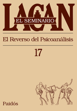 EL SEMINARIO 17: EL REVERSO DEL PSICOÁNALISIS
