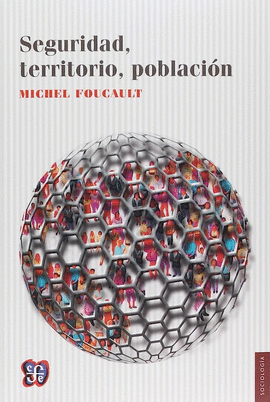 SEGURIDAD, TERRITORIO Y POBLACIÓN CURSO EN EL COLLÈGE DE FRANCE : 1977-1978
