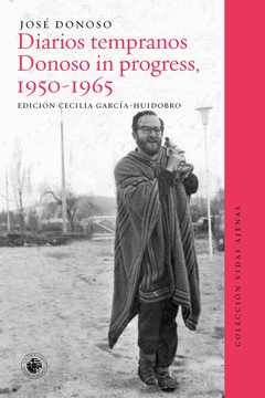 DIARIOS TEMPRANOS. DONOSO IN PROGRESS (1950-1965)