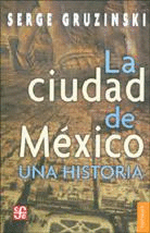 LA CIUDAD DE MÉXICO (UNA HISTORIA)