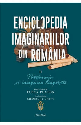 ENCICLOPEDIA IMAGINARIILOR DIN ROMANIA VOL.2