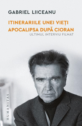 ITINERARIILE UNEI VIETI: E.M.CIORAN. APOCALIPSA DUPA CIORAN