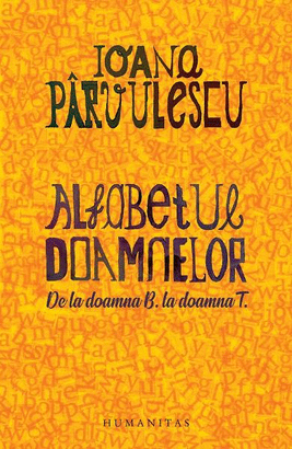 ALFABETUL DOAMNELOR. DE LA DOAMNA B. LA DOAMNA T.
