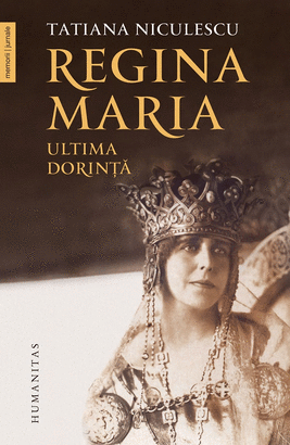 REGINA MARIA, ULTIMA DORINTA
