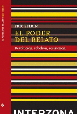 EL PODER DEL RELATO (REVOLUCIÓN, REBELIÓN, RESISTENCIA)