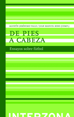 DE PIES A CABEZA (ENSAYOS SOBRE FÚTBOL)