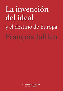 INVENCION DEL IDEAL Y EL DESTINO DE EUROPA,LA
