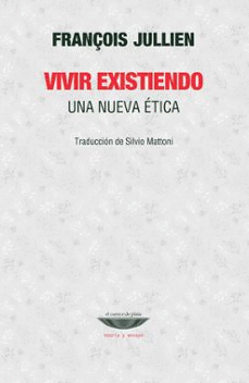 VIVIR EXISTIENDO (UNA NUEVA ÉTICA)