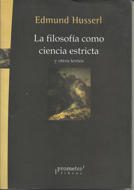 FILOSOFIA COMO CIENCIA ESTRICTA Y OTROS TEXTOS