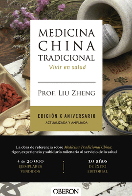 MEDICINA CHINA TRADICIONAL. EDICIÓN X ANIVERSARIO. ACTUALIZADA Y AMPLIADA
