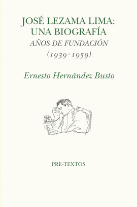 JOSÉ LEZAMA LIMA. UNA BIOGRAFIA