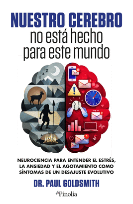 NUESTRO CEREBRO NO ESTÁ HECHO PARA ESTE MUNDO