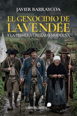 EL GENOCIDIO DE LA VENDÈE Y LA PRIMERA CRUZADA MODERNA