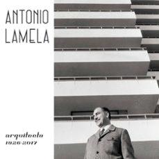 ANTONIO LAMELA, ARQUITECTO 1926-2017