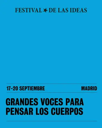 Festival de las Ideas 2026: Madrid pone el cuerpo en el centro del pensamiento